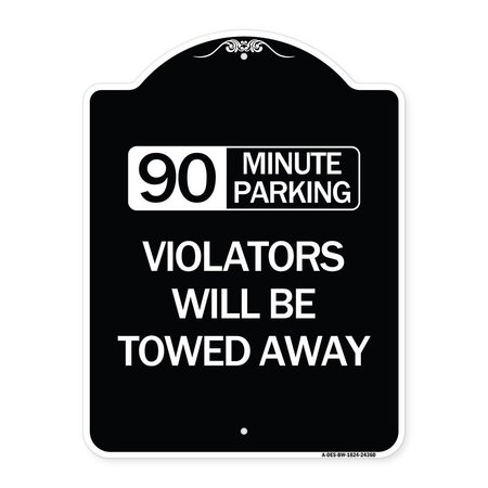 SIGNMISSION 90 Minute Parking Violators Will Towed Away Heavy-Gauge Aluminum Sign, 24" x 18", BW-1824-24360 A-DES-BW-1824-24360